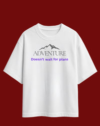 Adventure doesn’t wait for plans unisexual T shirt