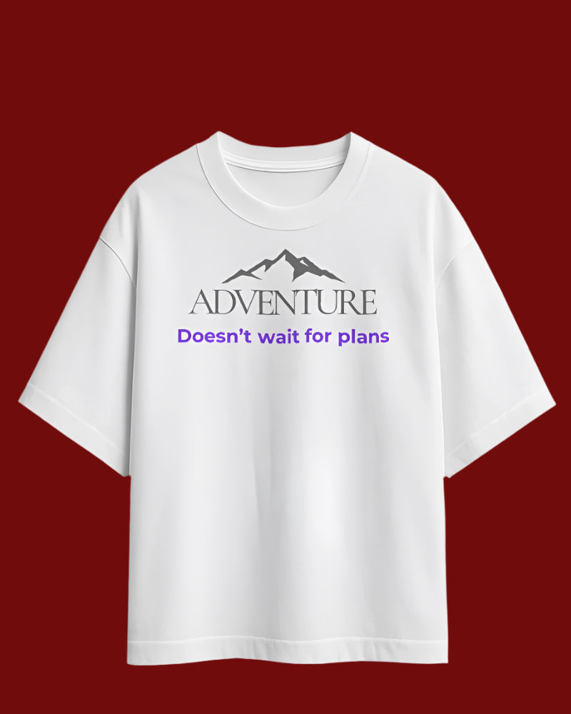 Adventure doesn’t wait for plans unisexual T shirt
