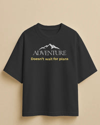 Adventure doesn’t wait for plans unisexual T shirt