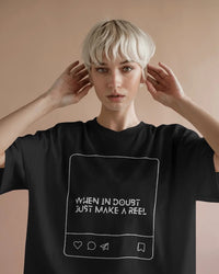 When in doubt, just make a reel UNISEXUAL T SHIRT