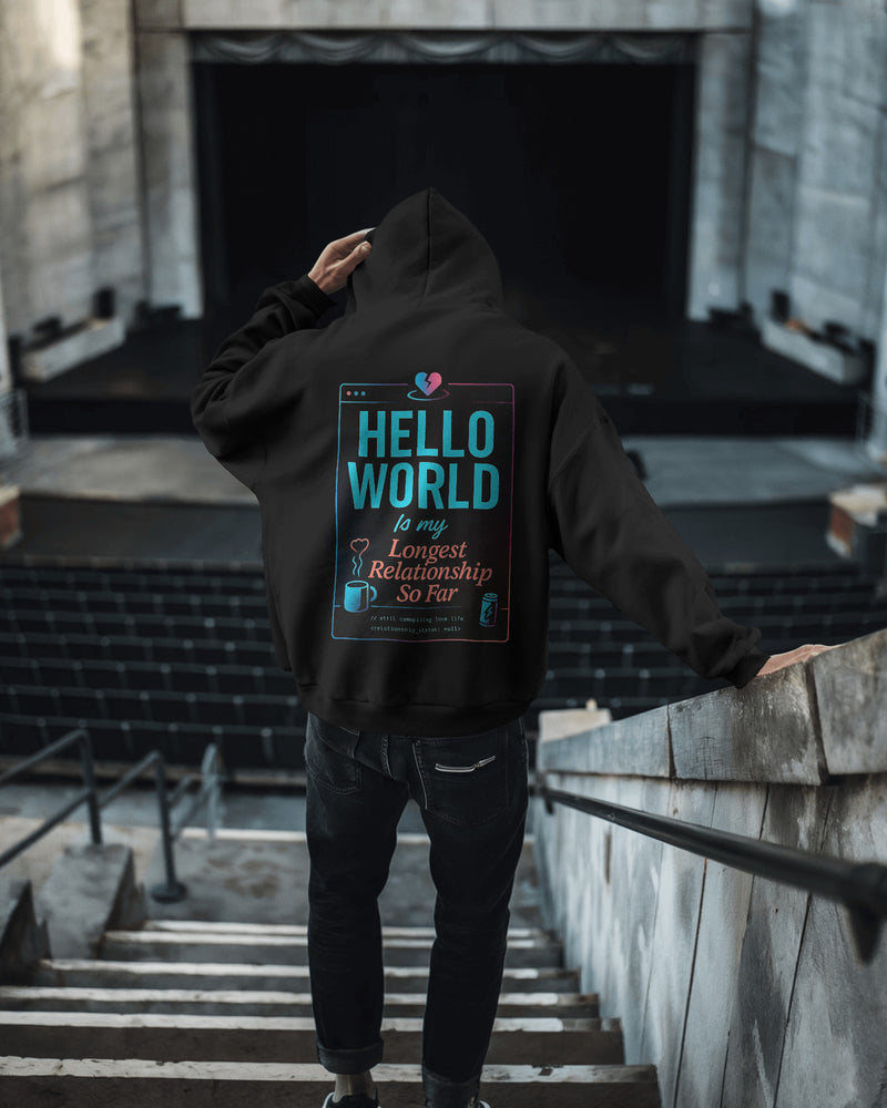 Hello World — My Longest Relationship So Far unisexual hoodie
