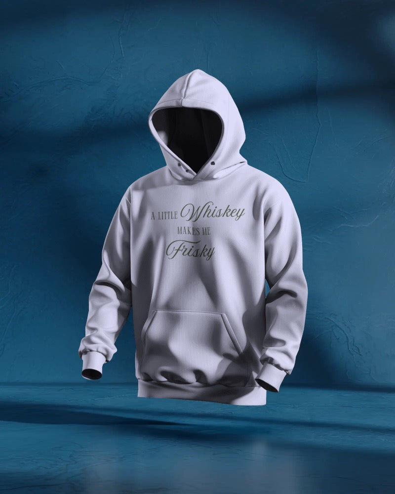 A little whiskey makes me frisky Unisexual Hoodie