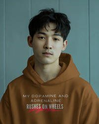 My dopamine and adrenaline rushes on wheels unisexual hoodie