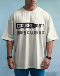 Excuses don't burn calories. Unisexual T-shirt