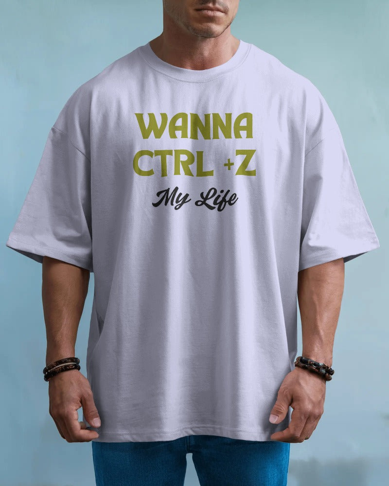 Wanna Ctrl+Z my life unisexual T shirt