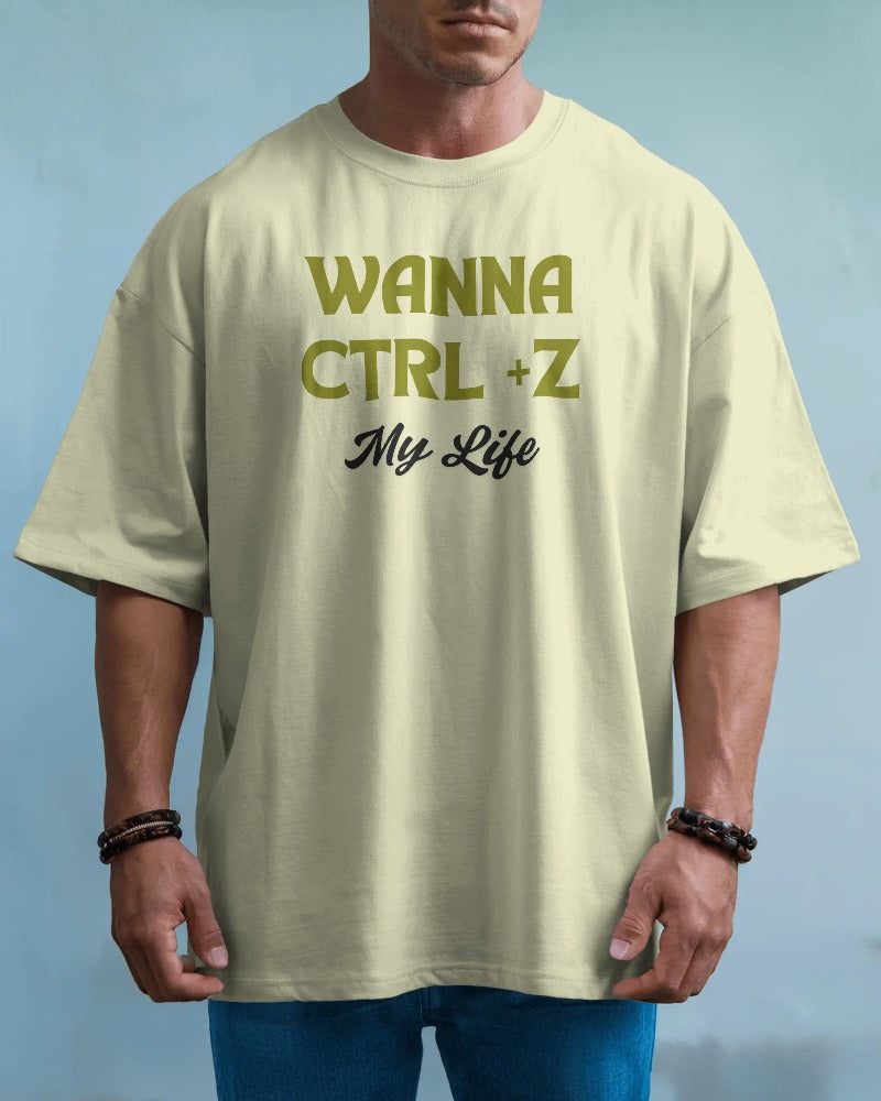 Wanna Ctrl+Z my life unisexual T shirt