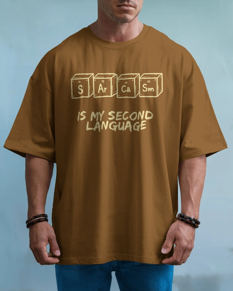 Sarcasm is my second language unisexual T shirt