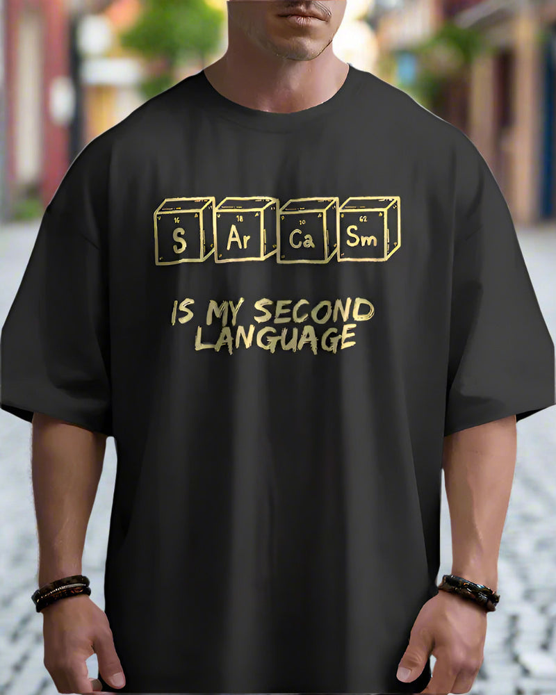 Sarcasm is my second language unisexual T shirt