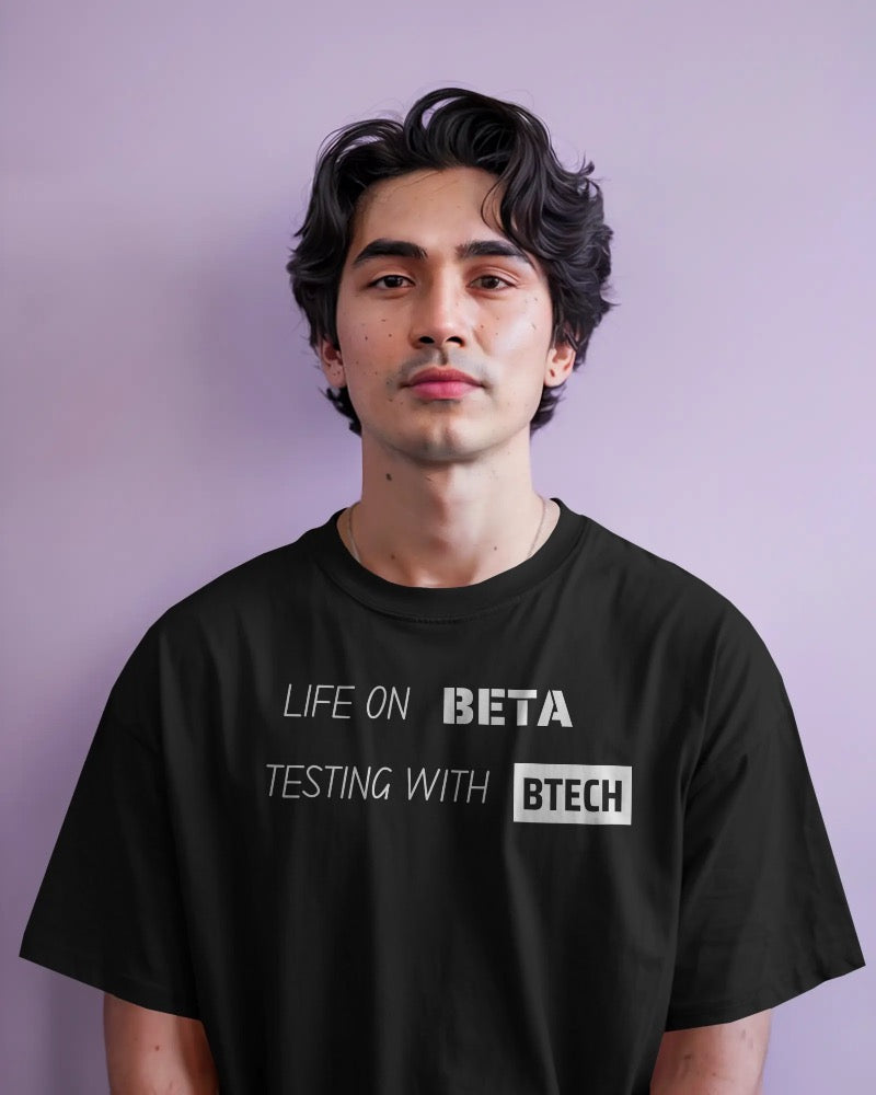 Life on Beta testing with BTech unisexual T shirt