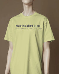 Navigating life one awkward text at a time UNISEXUAL T SHIRT