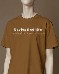 Navigating life one awkward text at a time UNISEXUAL T SHIRT