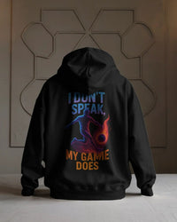 I don't speak, my game does. Unisexual Hoodie