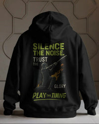 Silence the noise trust the glory, play the timing. Unisexual Hoodie