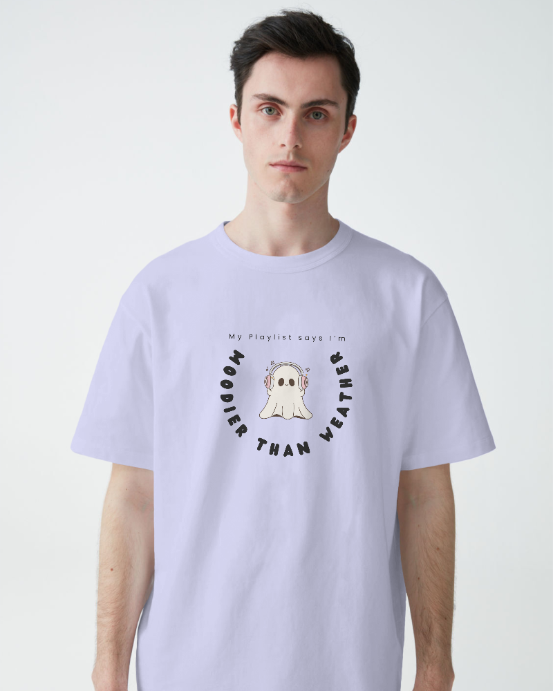 My playlist says i am moodier than weather.  Unisexual T-shirt