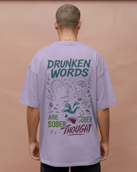 Drunken words are sober thought T shirt
