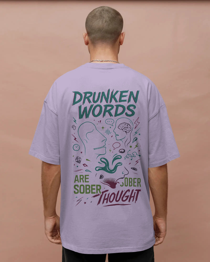 Drunken words are sober thought T shirt