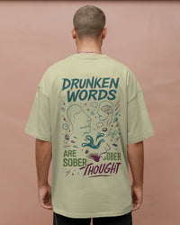 Drunken words are sober thought T shirt