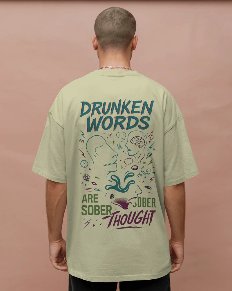 Drunken words are sober thought T shirt