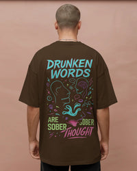 Drunken words are sober thought T shirt