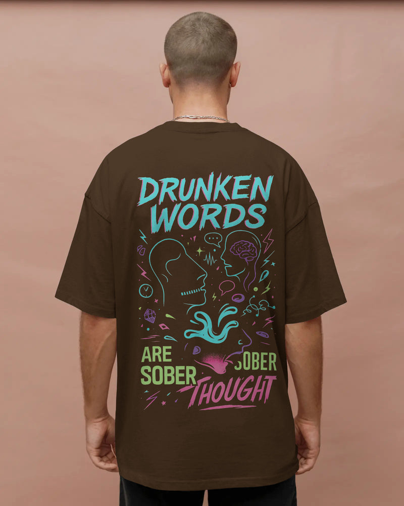 Drunken words are sober thought T shirt