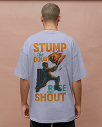 Stump the doubt, rise and shout.  Unisexual T-shirt