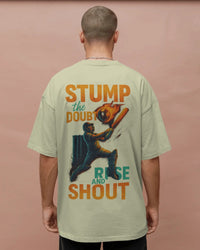 Stump the doubt, rise and shout.  Unisexual T-shirt