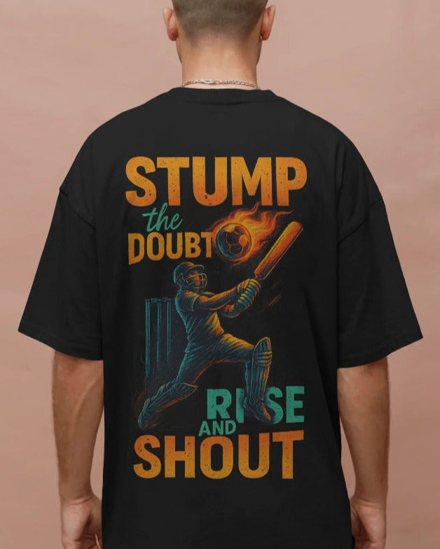 Stump the doubt, rise and shout.  Unisexual T-shirt
