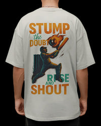 Stump the doubt, rise and shout.  Unisexual T-shirt