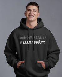 Goodbye reality, hello party! Unisexual hoodie