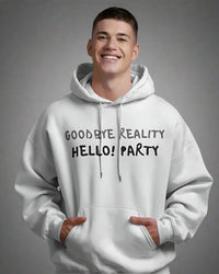 Goodbye reality, hello party! Unisexual hoodie