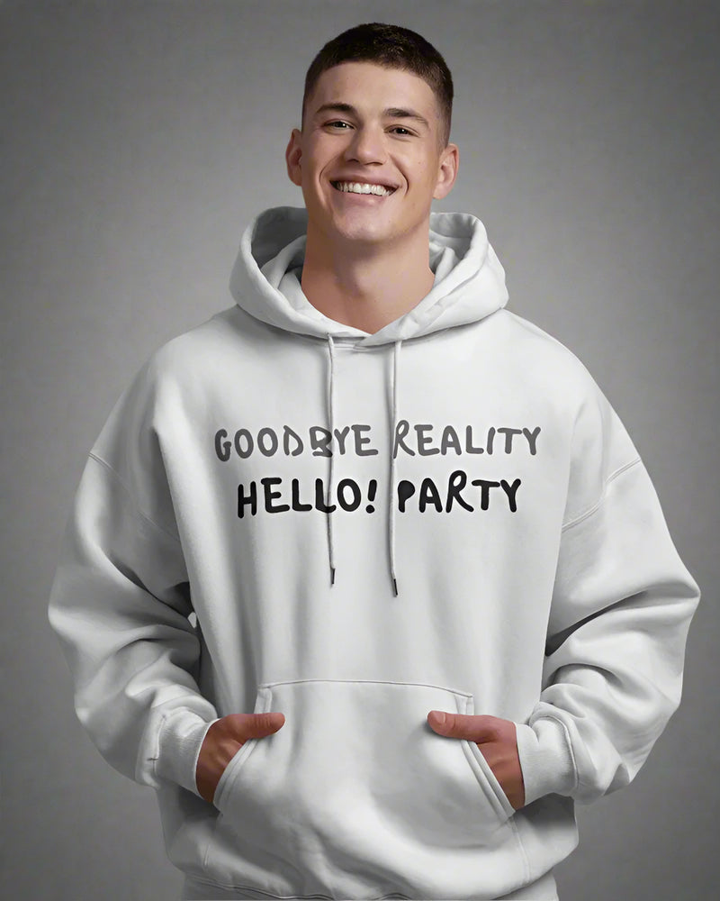 Goodbye reality, hello party! Unisexual hoodie