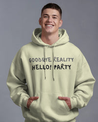 Goodbye reality, hello party! Unisexual hoodie