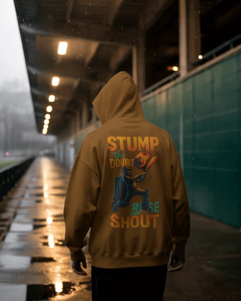 Stump the doubt, rise and shout. Unisexual Hoodie