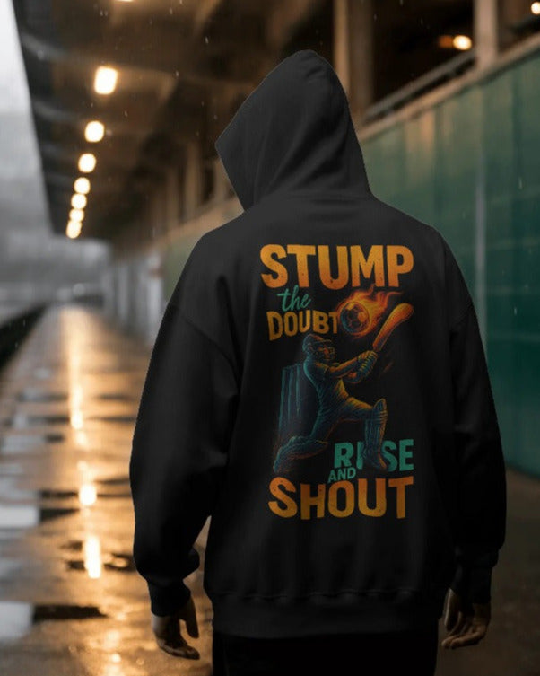 Stump the doubt, rise and shout. Unisexual Hoodie
