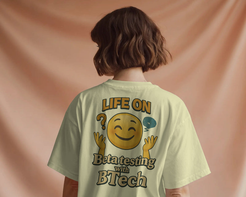Life on Beta testing with BTech unisexual T shirt