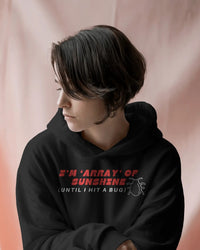 I’m ‘Array’ of Sunshine (Until I Hit a Bug) unisexual hoodie