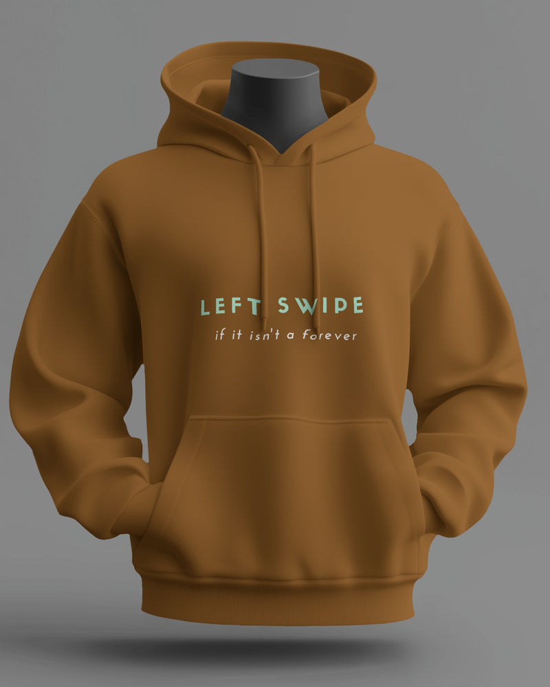 Left swipe, if it isn't a forever unisexual hoodie