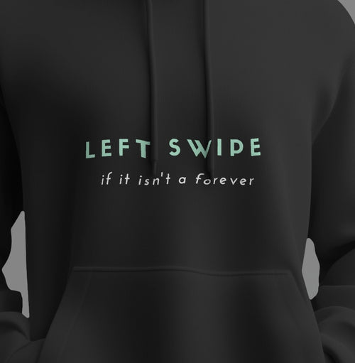 Left swipe, if it isn't a forever unisexual hoodie