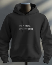 Life on Beta testing with BTech unisexual hoodie
