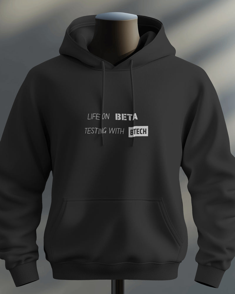 Life on Beta testing with BTech unisexual hoodie