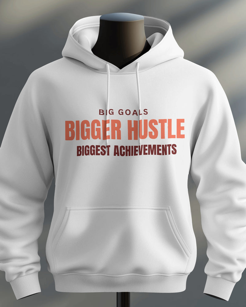 Big goals. Bigger hustle. Biggest achievements unisexual hoodie