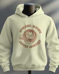 Stressed, blessed, and coffee obsessed unisexual hoodie