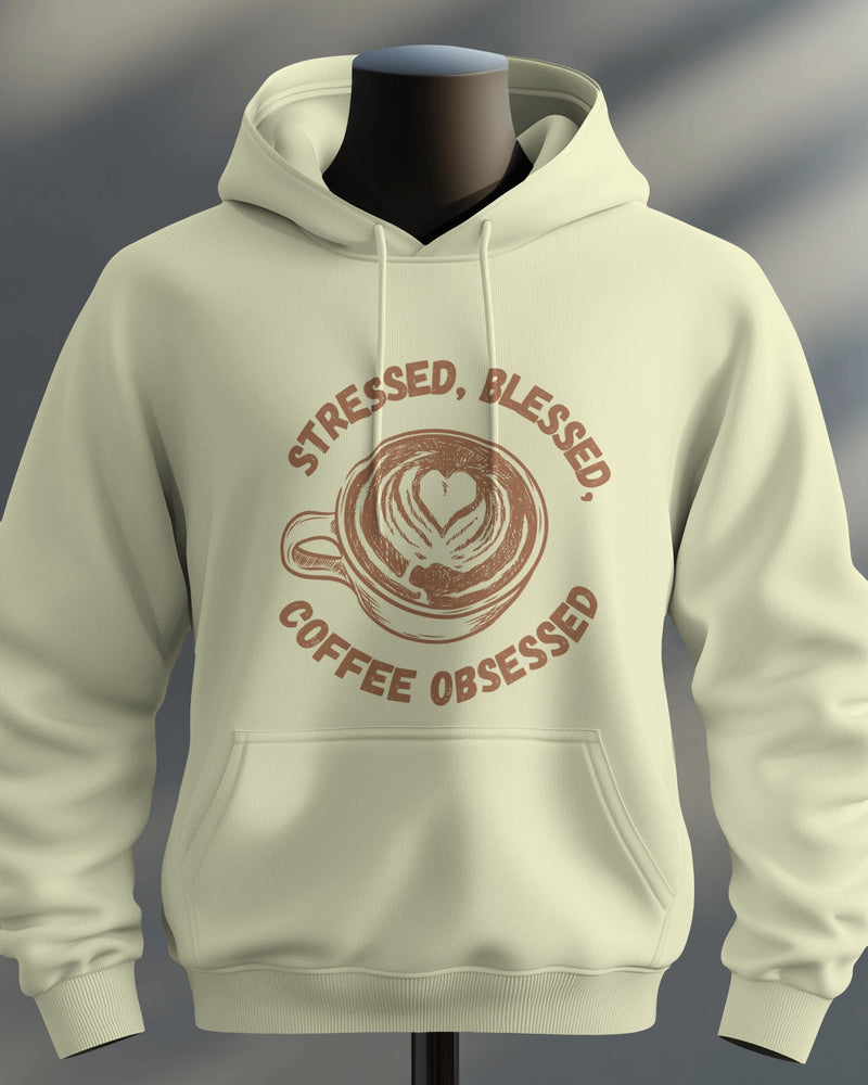 Stressed, blessed, and coffee obsessed unisexual hoodie