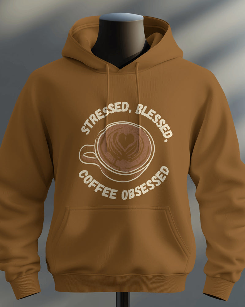 Stressed, blessed, and coffee obsessed unisexual hoodie