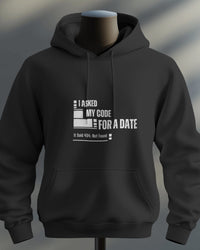 I Asked My Code for a Date. It Said 404: Not Found unisexual hoodie