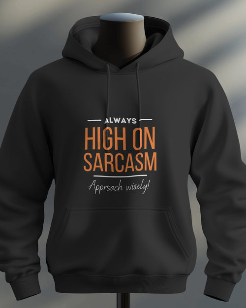 High On Sarcasm, Approach wisely unisexual hoodie