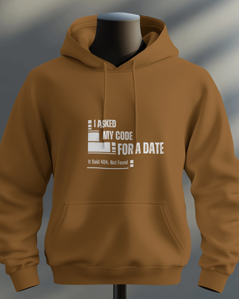 I Asked My Code for a Date. It Said 404: Not Found unisexual hoodie