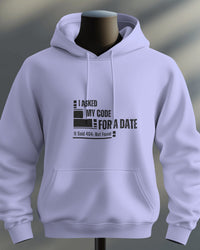 I Asked My Code for a Date. It Said 404: Not Found unisexual hoodie