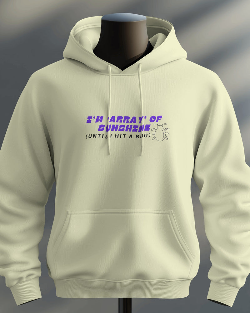 I’m ‘Array’ of Sunshine (Until I Hit a Bug) unisexual hoodie