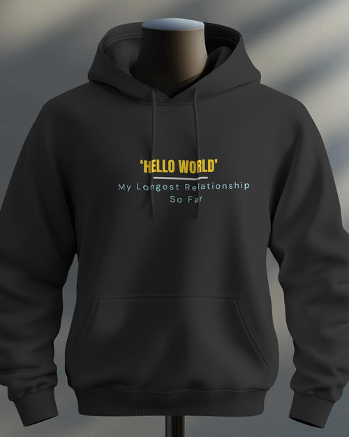 ‘Hello World’ — My Longest Relationship So Far unisexual hoodie